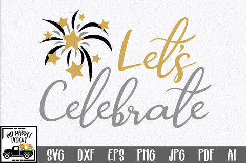 Let's Celebrate SVG Cut File SVG Old Market 