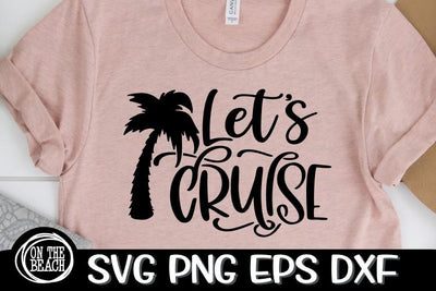 Let's Cruise - Cruise SVG - Palm Tree - SVG PNG EPS DXF SVG On the Beach Boutique 