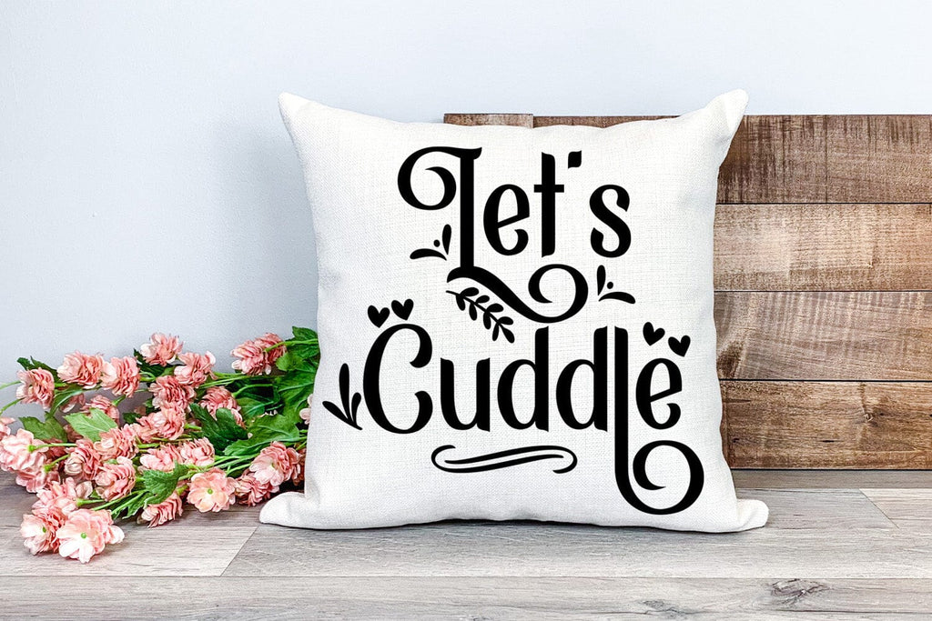 Let's Cuddle I Pillow Quotes SVG I Pillow Sayings SVG - So Fontsy