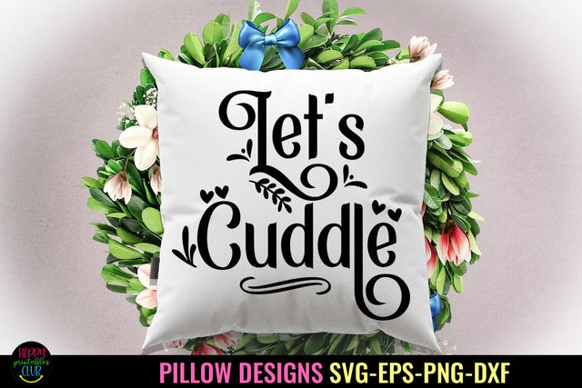 Let's Cuddle I Pillow Quotes SVG I Pillow Sayings SVG SVG Happy Printables Club 