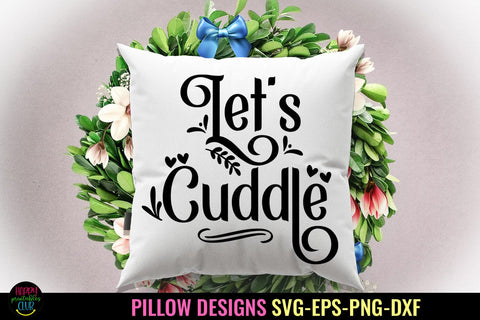 Let's Cuddle I Pillow Quotes SVG I Pillow Sayings SVG SVG Happy Printables Club 
