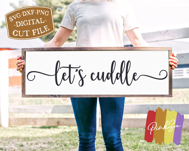 Let's Cuddle SVG Files | Love Svg | Family Svg | SVGs for Signs | Farmhouse Svg | Commercial Use | Digital Cut Files (1277790219) SVG PinkZou 