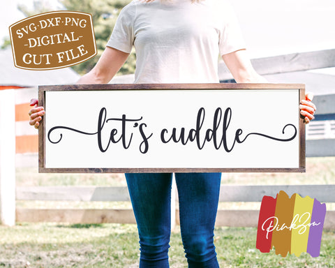Let's Cuddle SVG Files | Love Svg | Family Svg | SVGs for Signs | Farmhouse Svg | Commercial Use | Digital Cut Files (1277790219) SVG PinkZou 