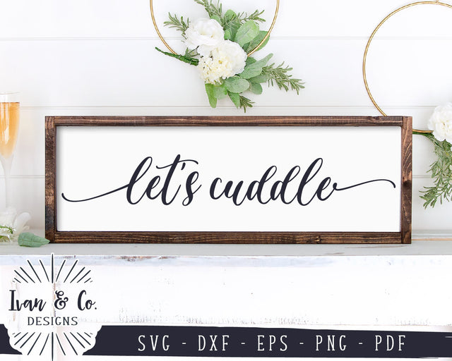 Let's Cuddle SVG Files | Love Svg | Family Svg | SVGs for Signs | Farmhouse Svg | Commercial Use | Silhouette | Digital Cut Files (1118143951) SVG Ivan & Co. Designs 