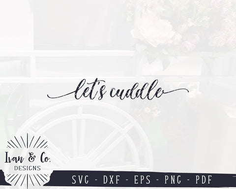 Let's Cuddle SVG Files | Love Svg | Family Svg | SVGs for Signs | Farmhouse Svg | Commercial Use | Silhouette | Digital Cut Files (1118143951) SVG Ivan & Co. Designs 