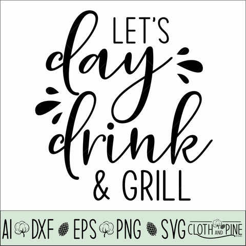 Let's Day Drink and Grill SVG Cloth and Pine Designs 