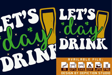 Let's Day Drink Patrick's Day T-Shirt, Saint Drink Shirt, Happy St. Patrick's Day Shirt Print Template Sketch DESIGN Depiction Studio 