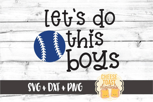 Let's Do This Boys - Baseball SVG PNG DXF Cut Files SVG Cheese Toast Digitals 