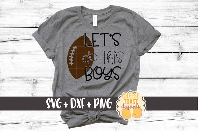 Let's Do This Boys - Football SVG File SVG Cheese Toast Digitals 