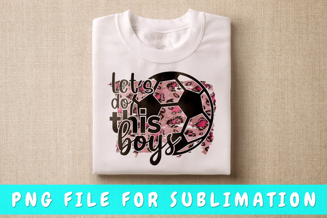 Let's Do This Boys PNG, Soccer Design For Sublimation Sublimation HappyDesignStudio 