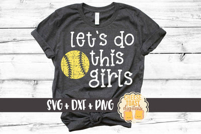 Let's Do This Girls - Softball SVG PNG DXF Cut Files SVG Cheese Toast Digitals 