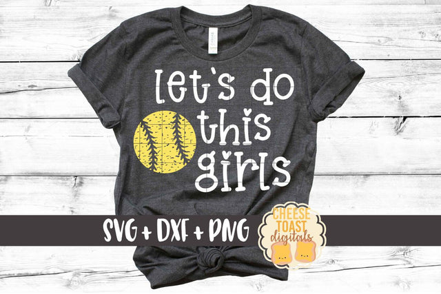 Let's Do This Girls - Softball SVG PNG DXF Cut Files SVG Cheese Toast Digitals 