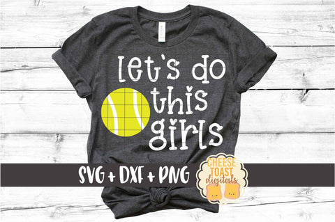 Let's Do This Girls - Tennis SVG PNG DXF Cut Files SVG Cheese Toast Digitals 