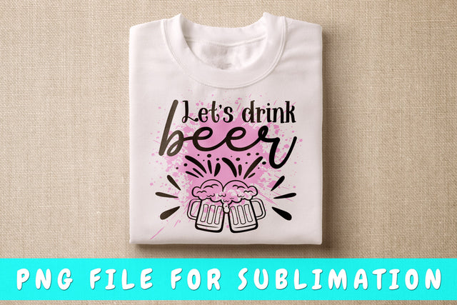 Let's Drink Beer PNG, Beer Design For Sublimation Sublimation HappyDesignStudio 