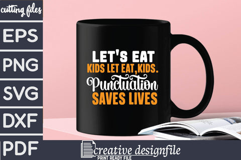 let's eat kids let eat,kids.punctuation saves lives SVG farhad farhad 