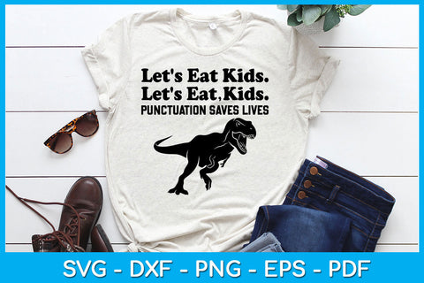 Let's Eat Kids Punctuation Saves Lives SVG PNG PDF Cut File SVG Creativedesigntee 