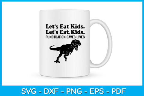 Let's Eat Kids Punctuation Saves Lives SVG PNG PDF Cut File SVG Creativedesigntee 