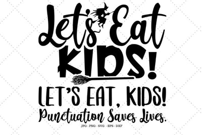Let's Eat Kids Svg, English Teacher Halloween Gift, Teacher Shirt Svg, Teacher Cut Files, Grammar Gifts, Funny Teacher Svg SVG SVG Digital Designer 