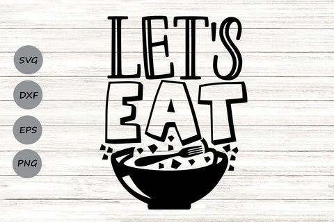 Let's Eat| Kitchen Decor SVG Cutting Files. SVG CosmosFineArt 
