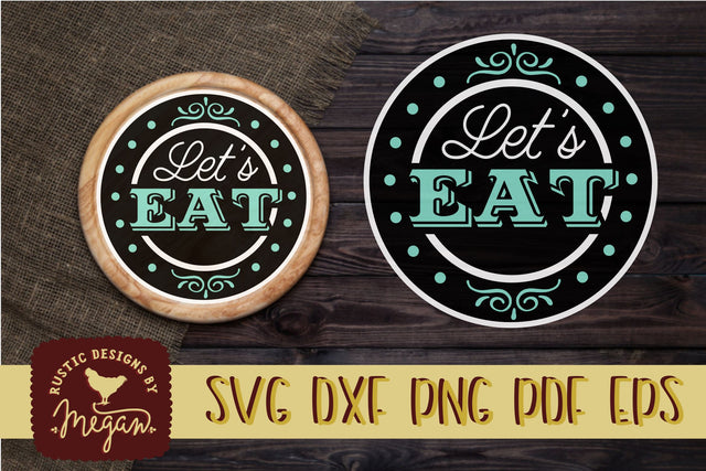 Let's Eat Kitchen Round Farmhouse SVG DXF SVG Tinker & Teal 