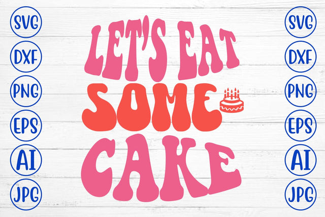 Let’s Eat Some Cake Retro SVG SVG Syaman 