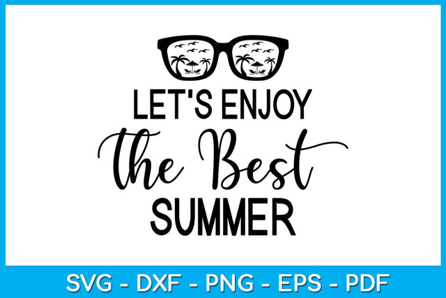 Let's Enjoy The Best Summer SVG PNG PDF Cut File SVG Creativedesigntee 