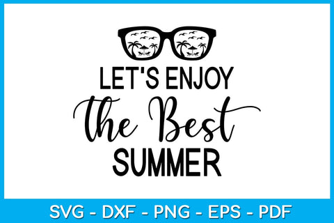 Let's Enjoy The Best Summer SVG PNG PDF Cut File SVG Creativedesigntee 