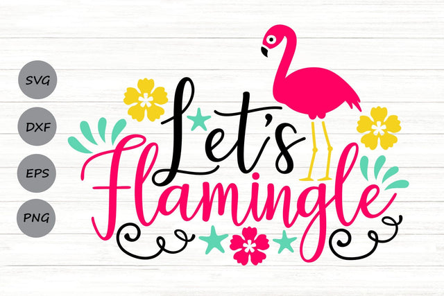 Let's Flamingle| Flamingo Summer SVG Cutting Files. SVG CosmosFineArt 