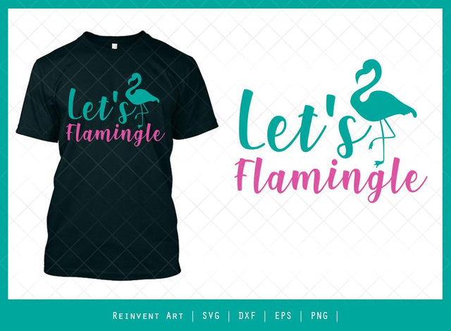 Let’s Flamingle SVG Cut File | T-shirt Design SVG Reinvent Art 