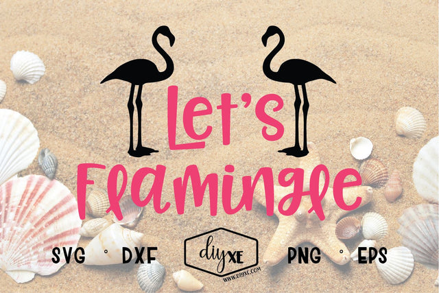 Let's Flamingle SVG DIYxe Designs 