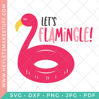 Let's Flamingle SVG Hey Let's Make Stuff 