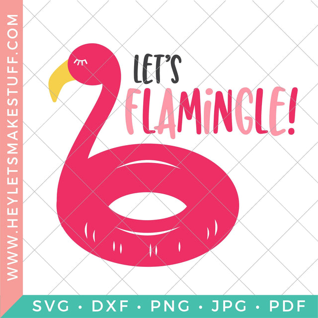 Let's Flamingle SVG Hey Let's Make Stuff 