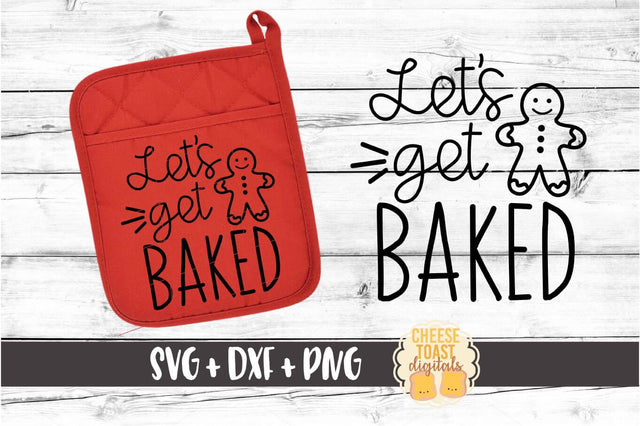 Let's Get Baked - Christmas Pot Holder SVG PNG DXF Cut Files SVG Cheese Toast Digitals 