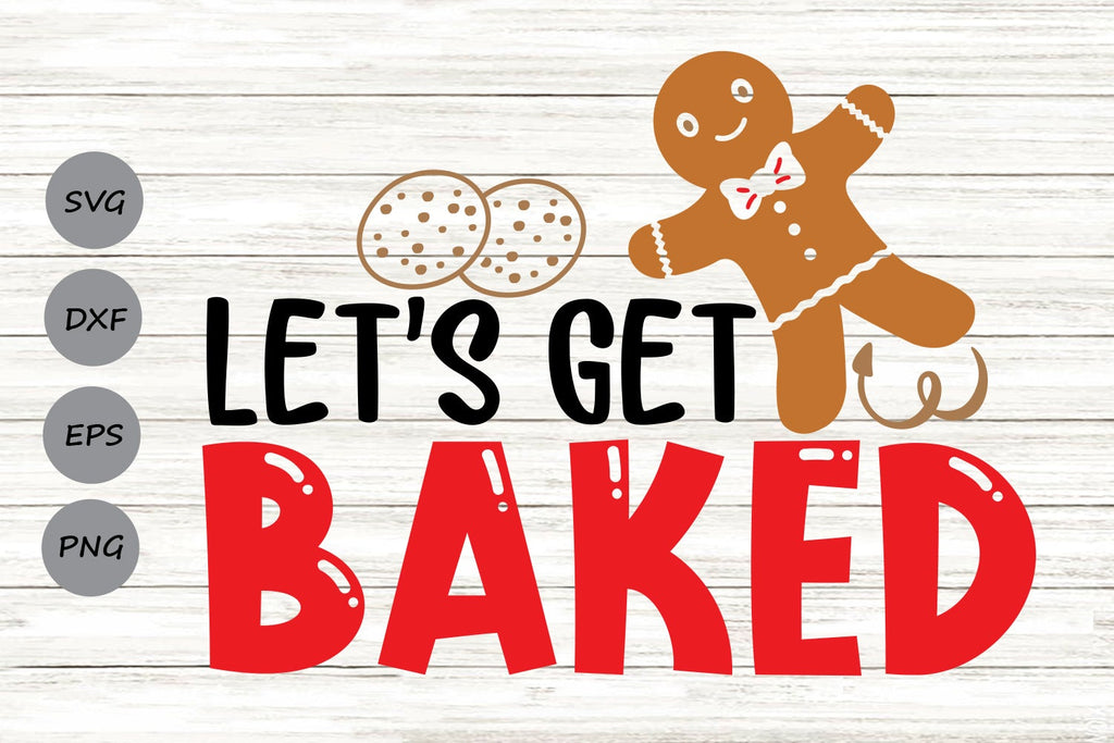 Let's Get Baked| Christmas SVG Cutting Files. - So Fontsy