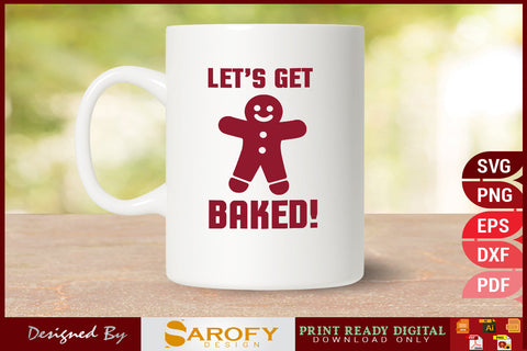 Let's Get Baked Funny Design SVG Cut File SVG Sarofydesign 
