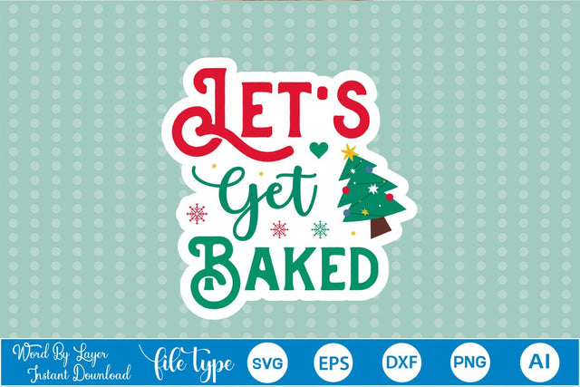 Let's Get Baked Sticker SVG SVGs,Quotes and Sayings,Food & Drink,On Sale, Print & Cut SVG DesignPlante 503 