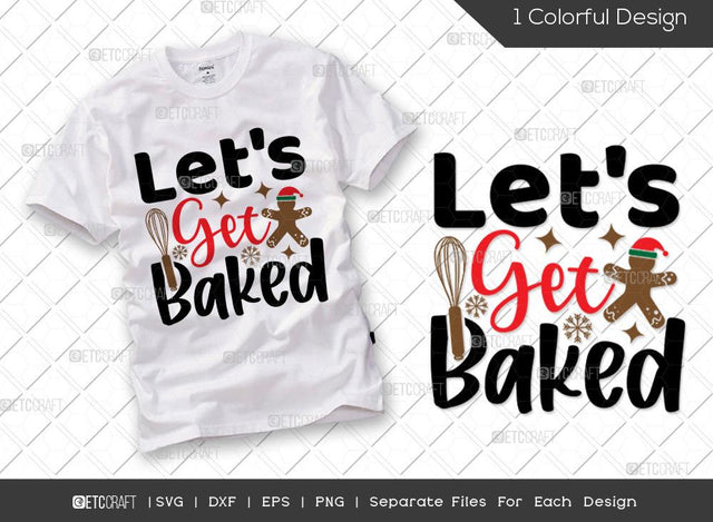 Let's Get Baked SVG Cut File | Family Christmas Svg | Baking Svg| Merry Christmas Svg | Holiday Svg | Christmas Svg | T-shirt Design SVG ETC Craft 