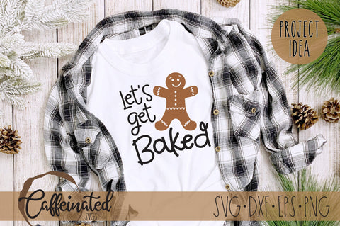 Let's Get Baked SVG, Gingerbread Man Svg SVG Caffeinated SVGs 