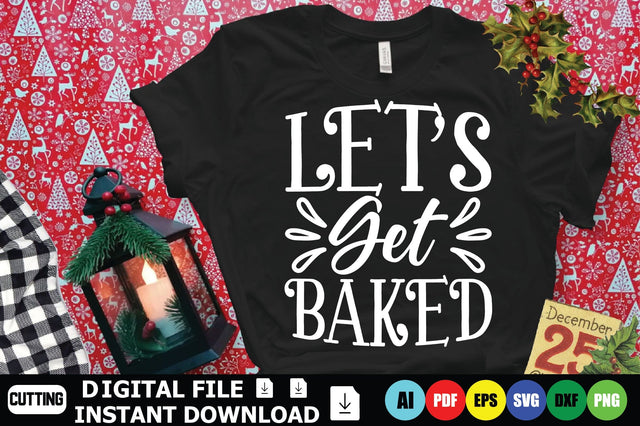 Let’s Get Baked SVG Shahin alam 