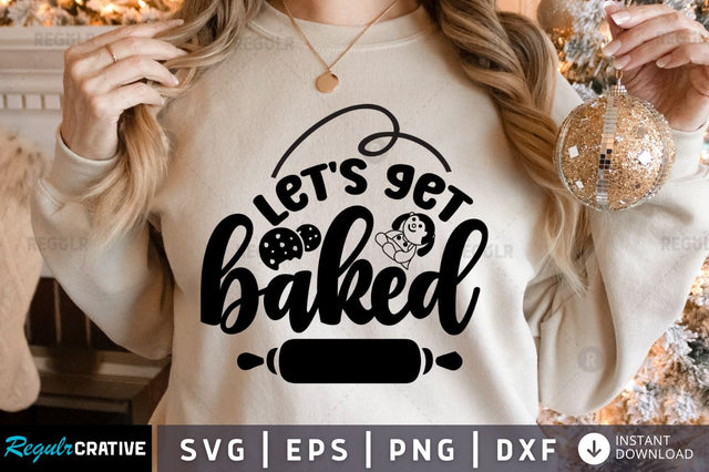 Let's get baked SVG SVG Regulrcrative 