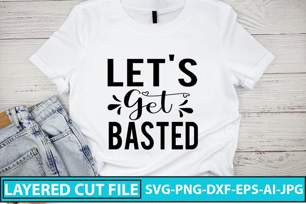 Let's Get Basted Svg Cut File - So Fontsy