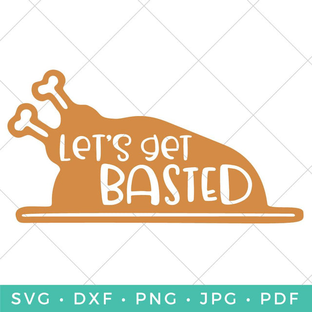 Let's Get Basted SVG Hey Let's Make Stuff 