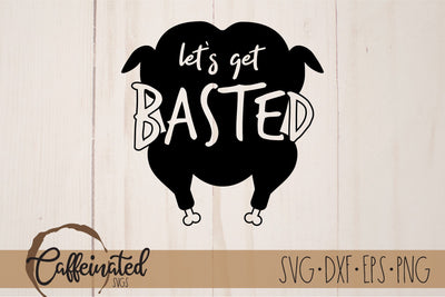 Let's Get Basted SVG, Thanksgiving SVG SVG Caffeinated SVGs 
