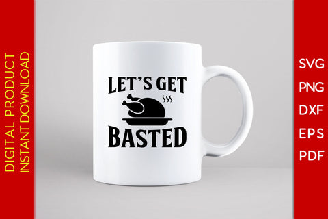 Let's Get Basted Thanksgiving SVG PNG PDF Cut File SVG Creativedesigntee 