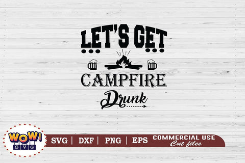 Lets get campfire drunk svg, Camping svg, RV svg, Dxf, Png SVG Wowsvgstudio 