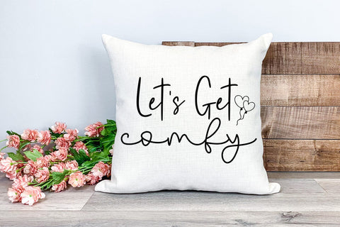 Let's Get Comfy I Pillow Quotes SVG I Pillow Sayings SVG SVG Happy Printables Club 