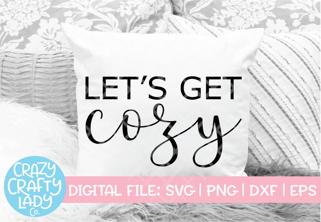 Let's Get Cozy | Home Decor SVG Cut File SVG Crazy Crafty Lady Co. 