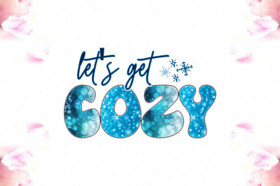 Let's Get Cozy Sublimation Sublimation Jagonath Roy 