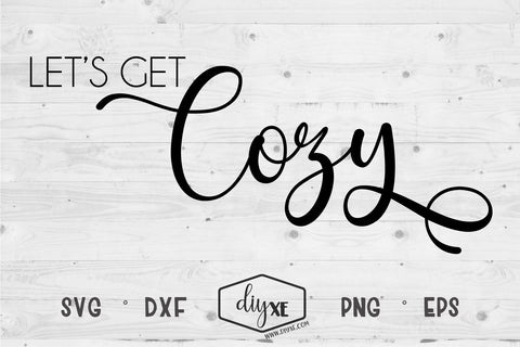 Let's Get Cozy SVG DIYxe Designs 