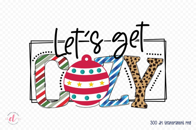 Let's Get Cozy - Winter PNG Sublimation Sublimation CraftLabSVG 